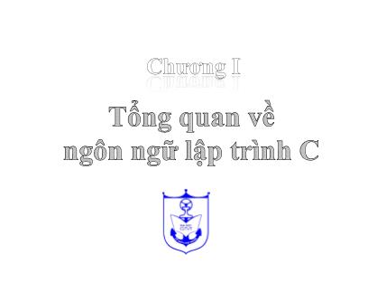 Bài giảng Kiến trúc máy tính - Phần 2 - Chương 1: Tổng quan về ngôn ngữ lập trình C