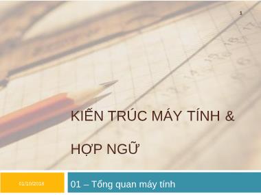 Bài giảng Kiến trúc máy tính và hợp ngữ - Chương 1: Tổng quan máy tính
