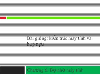 Bài giảng Kiến trúc máy tính và hợp ngữ - Chương 6: Bộ nhớ máy tính