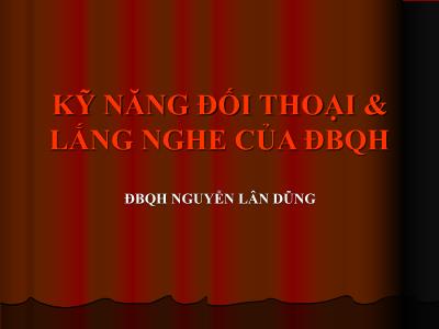 Bài giảng Kỹ năng đối thoại & lắng nghe của Đại biểu Quốc hội - Nguyễn Lân Dũng