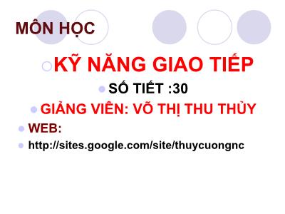 Bài giảng Kỹ năng giao tiếp - Chương 1: Khái quát chung về giao tiếp - Võ Thị Thu Thủy