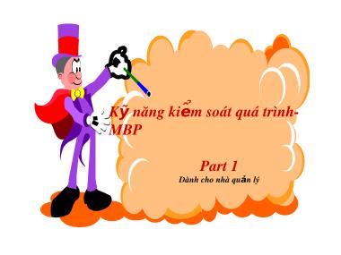 Bài giảng Kỹ năng kiểm soát quá trình - MBP - Part 1: Dành cho nhà quản lý