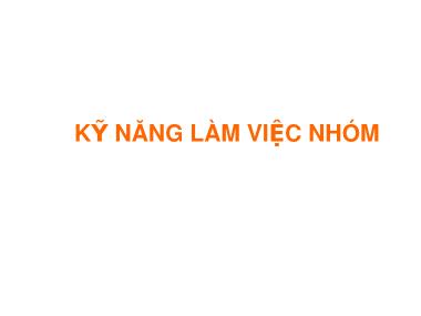 Bài giảng Kỹ năng làm việc nhóm (Hay nhất)