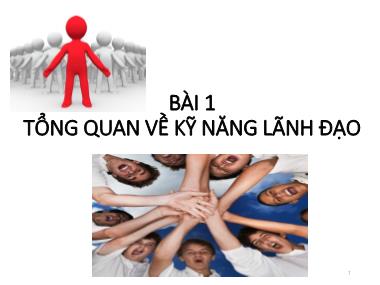 Bài giảng Kỹ năng lãnh đạo - Bài 1: Tổng quan về kỹ năng lãnh đạo