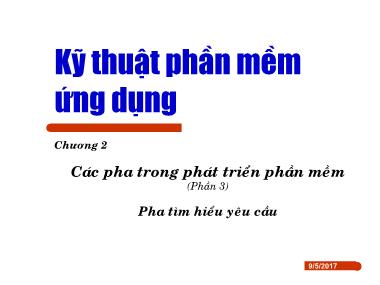 Bài giảng Kỹ thuật phần mềm ứng dụng - Chương 2: Các pha trong phát triển phần mềm - Phần 3: Pha tìm hiểu yêu cầu