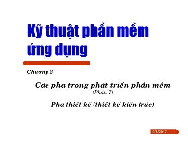 Bài giảng Kỹ thuật phần mềm ứng dụng - Chương 2: Các pha trong phát triển phần mềm - Phần 7: Pha thiết kế (Thiết kế kiến trúc)