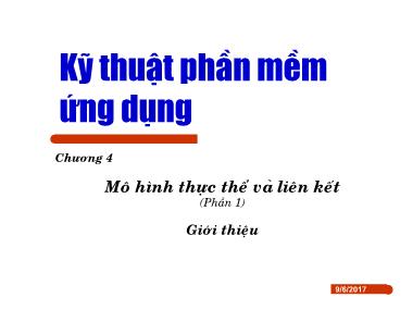 Bài giảng Kỹ thuật phần mềm ứng dụng - Chương 4: Mô hình thực thể và liên kết - Phần 1: Giới thiệu