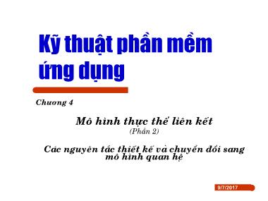Bài giảng Kỹ thuật phần mềm ứng dụng - Chương 4: Mô hình thực thể và liên kết - Phần 2: Các nguyên tắc thiết kế và chuyển đổi sang mô hình quan hê