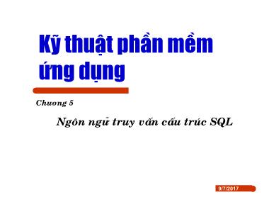 Bài giảng Kỹ thuật phần mềm ứng dụng - Chương 5: Ngôn ngữ truy vấn cấu trúc SQL