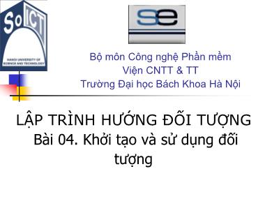 Bài giảng Lập trình hướng đối tượng - Bài 4: Khởi tạo và sử dụng đối tượng - Nguyễn Thị Thu Trang