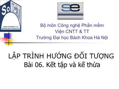 Bài giảng Lập trình hướng đối tượng - Bài 6: Kết tập và kế thừa - Nguyễn Thị Thu Trang