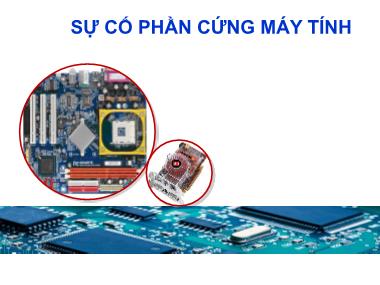 Bài giảng Phần cứng máy tính - Bài: Sự cố phần cứng máy tính