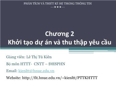 Bài giảng Phân tích thiết kế hệ thống thông tin - Chương 2: Khởi tạo dự án và thu thập yêu cầu - Lê Thị Tú Kiên