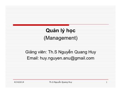 Bài giảng Quản lý học - Chương 1: Tổng quan về quản lý các tổ chức - Nguyễn Quang Huy