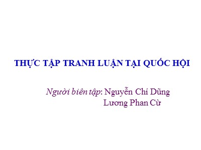 Bài giảng Thực tập tranh luận tại Quốc hội - Nguyễn Chí Dũng