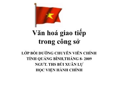Bài giảng Văn hoá giao tiếp trong công sở - Bùi Xuân Lự