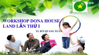 Bài giảng Workshop dona house land lần thứ I - Bùi Quang Xuân