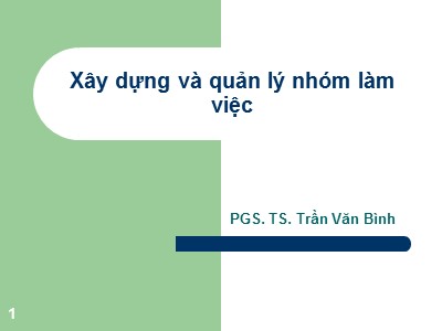 Bài giảng Xây dựng và quản lý nhóm làm việc - Trần Văn Bình