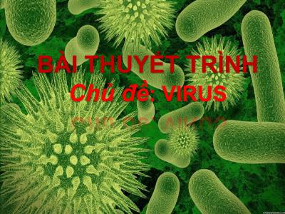 Bài thuyết trình chủ đề Virus