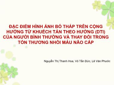 Bài thuyết trình Đặc điểm hình ảnh bó tháp trên cộng hưởng từ khuếch tán theo hướng (DTI) của người bình thường và thay đổi trong tổn thương nhồi máu não cấp - Nguyễn Thị Thanh Hoa