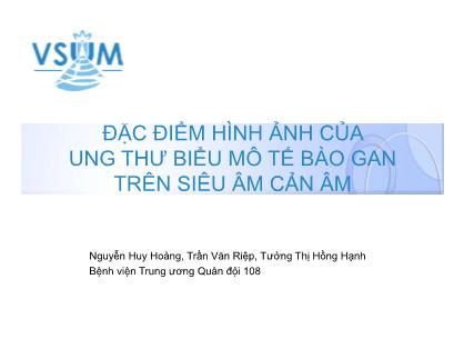 Bài thuyết trình Đặc điểm hình ảnh của ung thư biểu mô tế bào gan trên siêu âm cản âm - Nguyễn Huy Hoàng