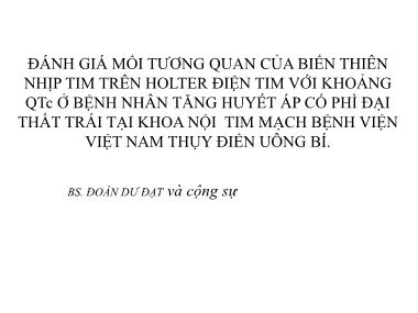 Bài thuyết trình Đánh giá mối tương quan của biến thiên nhịp tim trên holter điện tim với khoảng QTC ở bệnh nhân tăng huyết áp có phì đại thất trái tại khoa Nội tim mạch Bệnh viện Việt Nam Thụy Điển - Uông Bí