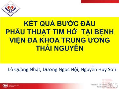 Bài thuyết trình Đề tài Kết quả bước đầu phẫu thuật tim hở tại Bệnh viện Đa khoa Trung ương Thái Nguyên - Lô Quang Nhật