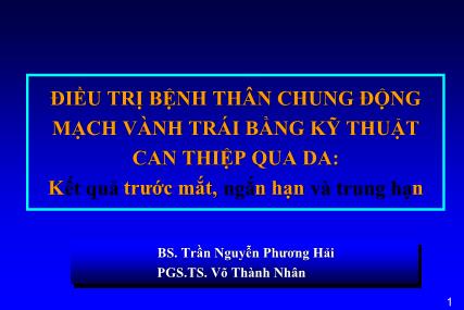 Bài thuyết trình Điều trị bệnh thân chung động mạch vành trái bằng kỹ thuật can thiệp qua da: Kết quả trước mắt, ngắn hạn và trung hạn - Trần Nguyễn Phương Hải