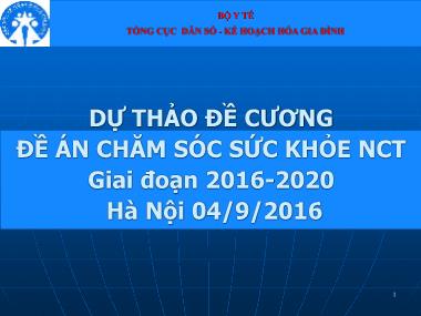 Bài thuyết trình Dự thảo đề cương Đề án chăm sóc sức khỏe NCT giai đoạn 2016-2020 - Hà Nội 04/9/2016