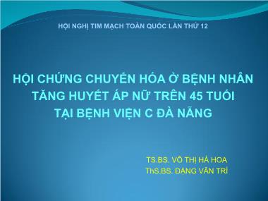 Bài thuyết trình Hội chứng chuyển hóa ở bệnh nhân tăng huyết áp nữ trên 45 tuổi tại Bệnh viện C Đà Nẵng - Võ Thị Hà Hoa