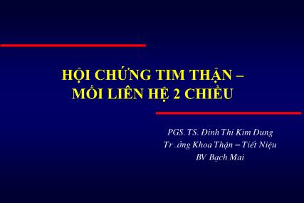 Bài thuyết trình Hội chứng tim thận – mối liên hệ 2 chiều - Đinh Thi Kim Dung