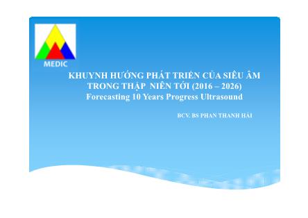Bài thuyết trình Khuynh hướng phát triển của siêu âm trong thập niên tới (2016-2026) - Phan Thanh Hải
