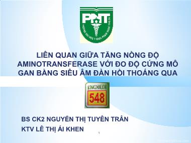 Bài thuyết trình Liên quan giữa tăng nồng độ Aminotransferase với đo độ cứng mô gan bằng siêu âm đàn hồi thoáng qua - Nguyễn Thị Tuyên Trân