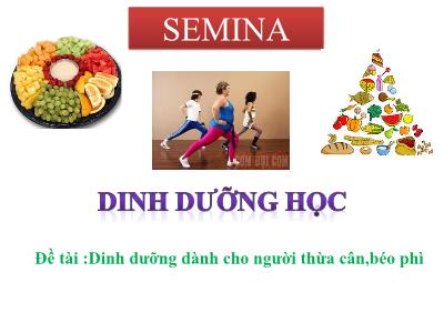 Bài thuyết trình môn Dinh dưỡng học - Đề tài: Dinh dưỡng dành cho người thừa cân, béo phì