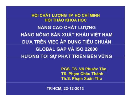 Bài thuyết trình Nâng cao chất lượng hàng nông sản xuất khẩu Việt Nam dựa trên việc áp dụng tiêu chuẩn Global Gap và ISO 22000 hướng tới sự phát triển bền vững