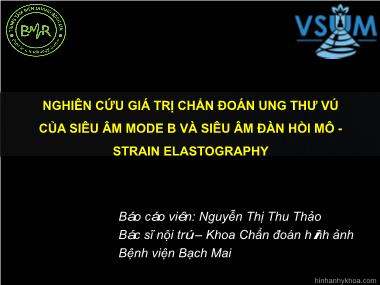 Bài thuyết trình Nghiên cứu giá trị chẩn đoán ung thư vú của siêu âm mode B và siêu âm đàn hồi mô - Strain Elastography - Nguyễn Thị Thu Thảo