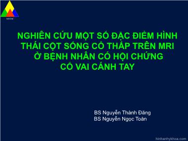 Bài thuyết trình Nghiên cứu một số đặc điểm hình thái cột sống cổ thấp trên MRI ở bệnh nhân có hội chứng cổ vai cánh tay - Nguyễn Thành Đăng