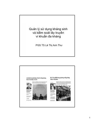 Bài thuyết trình Quản lý sử dụng kháng sinh và kiểm soát lây truyền vi khuẩn đa kháng - Lê Thị Anh Thư