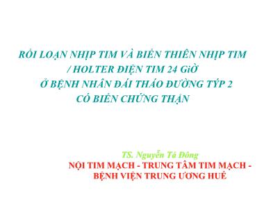 Bài thuyết trình Rối loạn nhịp tim và biến thiên nhịp tim/holter điện tim 24 giờ ở bệnh nhân đái tháo đường týp 2 có biến chứng thận - Nguyễn Tá Đông