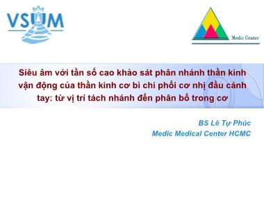 Bài thuyết trình Siêu âm với tần số cao khảo sát phân nhánh thần kinh vận động của thần kinh cơ bì chi phối cơ nhị đầu cánh tay: Từ vị trí tách nhánh đến phân bố trong cơ - Lê Tự Phúc