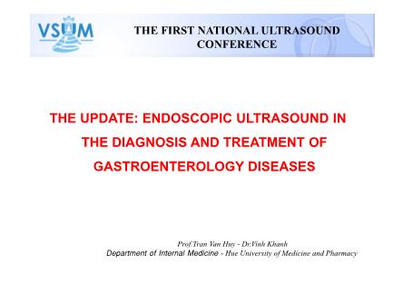 Bài thuyết trình The update: Endoscopic ultrasound in the diagnosis and treatment of gastroenterology disease