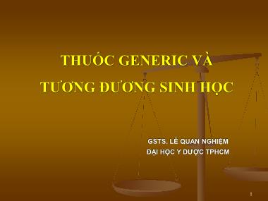 Bài thuyết trình Thuốc generic và tương đương sinh học - Lê Quan Nghiệm