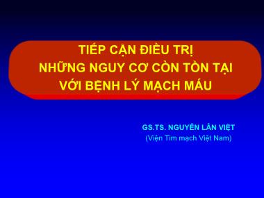 Bài thuyết trình Tiếp cận điều trị những nguy cơ còn tồn tại với bệnh lý mạch máu - Nguyễn Lân Việt