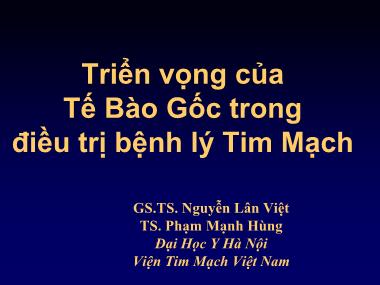 Bài thuyết trình Triển vọng của tế bào gốc trong điều trị bệnh lý tim mạch - Nguyễn Lân Việt