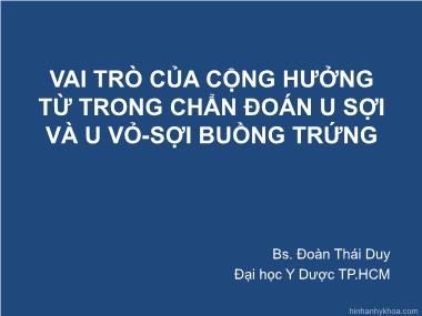Bài thuyết trình Vai trò của cộng hưởng từ trong chẩn đoán u sợi và u vỏ - sợi buồng trứng - Đoàn Thái Duy