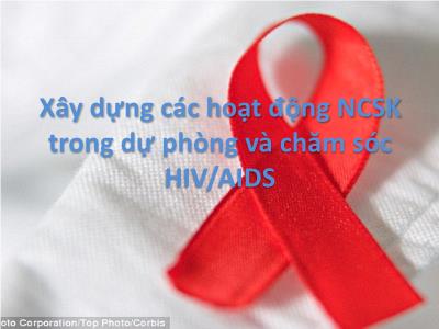 Bài thuyết trình Xây dựng các hoạt động nghiên cứu sức khỏe trong dự phòng và chăm sóc HIV/AIDS