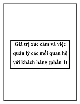 Giá trị xúc cảm và việc quản lý các mối quan hệ với khách hàng (Phần 1)