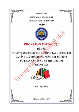 Khóa luận Thực trang công tác kế toán tập hợp chi phí và tính giá thành sản phẩm tại Công ty Cổ phần xây dựng và thương mại Thành Đạt