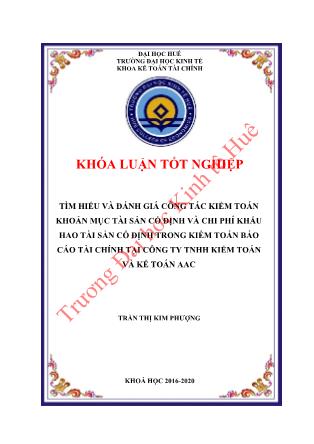 Khóa luận Tìm hiểu và đánh giá công tác kiểm toán khoản mục tài sản cố định và chi phí khấu hao tài sản cố định trong kiểm toán Báo cáo tài chính tại Công ty TNHH Kiểm toán và Kế toán AAC