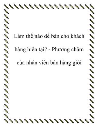 Làm thế nào để bán cho khách hàng hiện tại? - Phương châm của nhân viên bán hàng giỏi